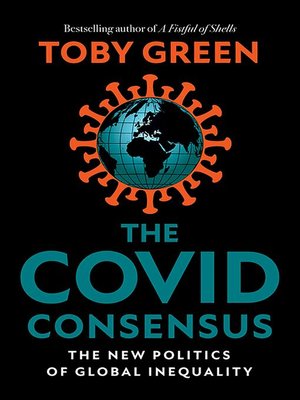 cover image of The Covid Consensus: the New Politics of Global Inequality
